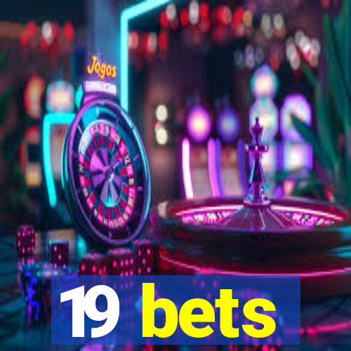 19 bets
